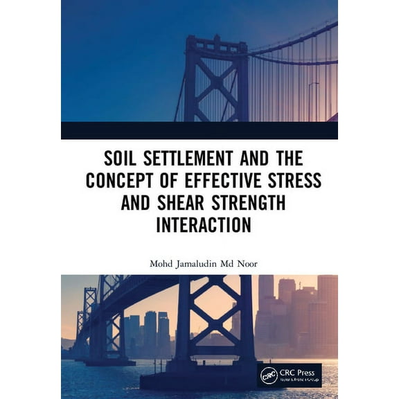 Soil Settlement and the Concept of Effective Stress and Shear Strength Interaction, (Hardcover)