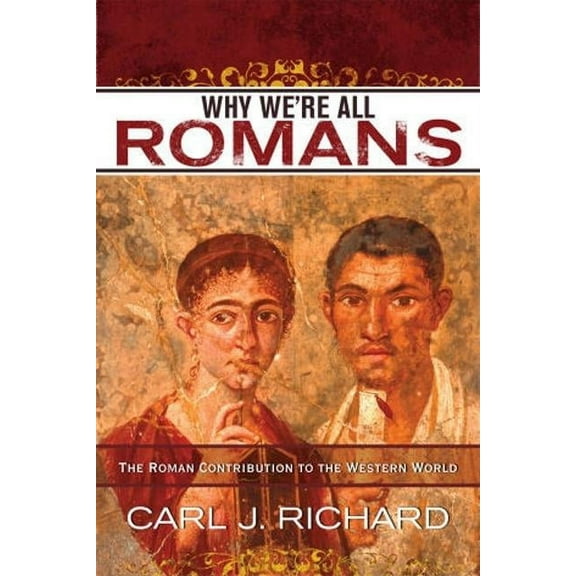 Why We're All Romans: The Roman Contribution to the Western World, (Paperback)
