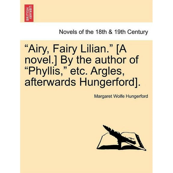 Airy, Fairy Lilian. [A Novel.] by the Author of Phyllis, Etc. Argles, Afterwards Hungerford]. Paperback
