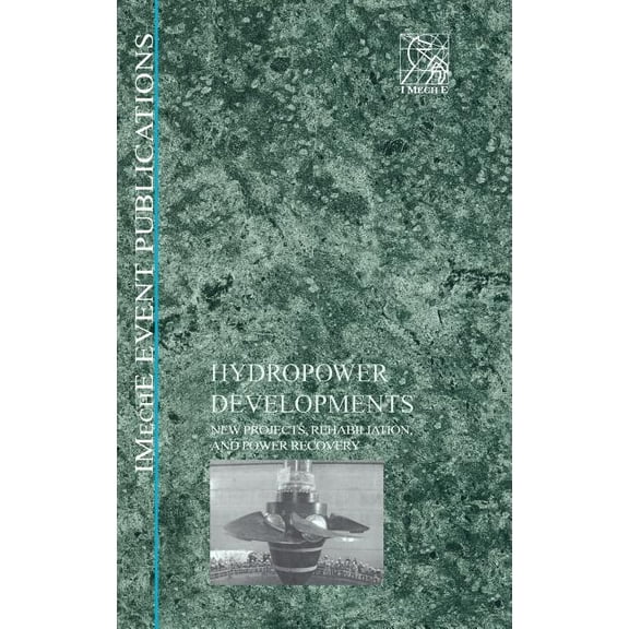 Imeche Event Publications (Inst.of Mecha Hydropower Developments: New Projects, Rehabilitation, and Power Recovery, (Hardcover)