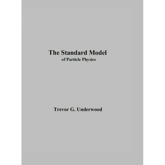 The Standard Model: of Particle Physics, (Hardcover)