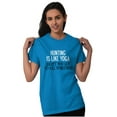 thumbnail image 4 of Funny Sarcastic Hunting Hunters Joke Women's Graphic T Shirt Tees Brisco Brands L, 4 of 5