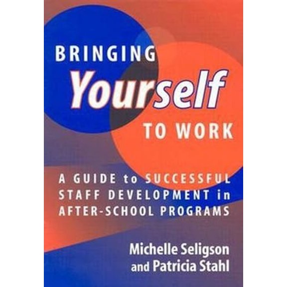 Pre-Owned Bringing Yourself to Work: A Guide to Successful Staff Development in After School Programs, 9780807744260, 0807744263, Paperback,