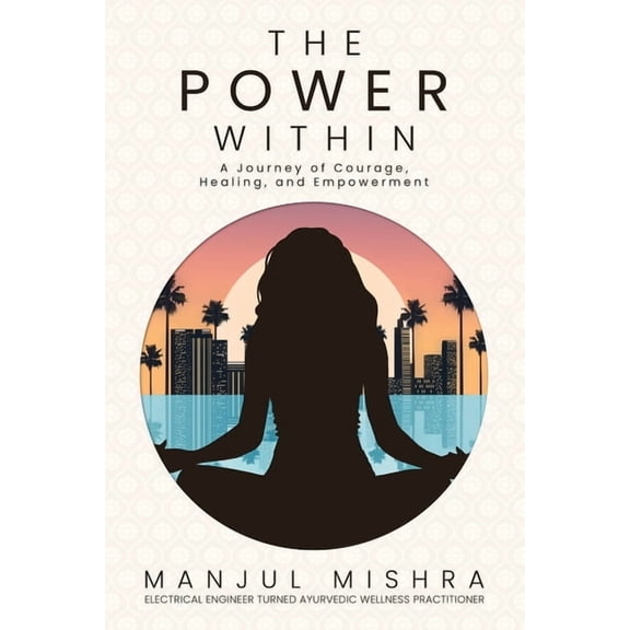 The Power Within: A Journey of Courage, Healing, and Empowerment, (Paperback)