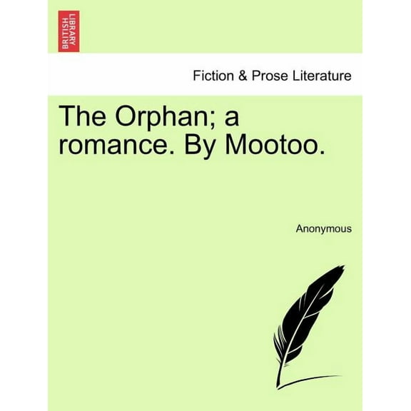 The Orphan; A Romance. by Mootoo. (Paperback)