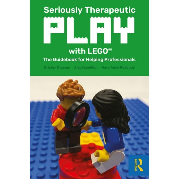Seriously Therapeutic Play with Lego(r): The Guidebook for Helping Professionals, (Paperback)