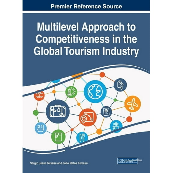 Multilevel Approach to Competitiveness in the Global Tourism Industry, (Hardcover)
