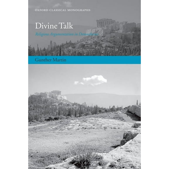 Oxford Classical Monographs Divine Talk: Religious Argumentation in Demosthenes, (Hardcover)