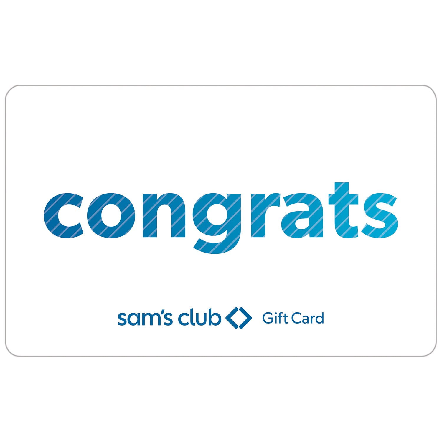 Sam's Club Everyday Congrats Gift Card, Various Amounts
