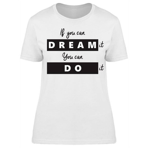 You Can Dream It T-Shirt Women -Image by Shutterstock, Female Large