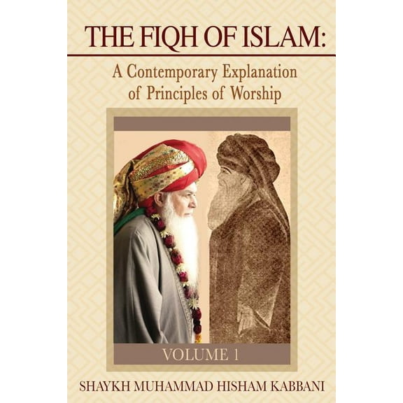 The Fiqh of Islam: A Contemporary Explanation of Principles of Worship, Volume 1, (Paperback)
