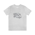 thumbnail image 2 of Less Monday More Coffee Unisex Jersey Short Sleeve Tee, 2 of 10