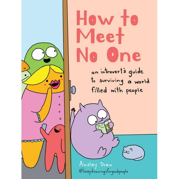 How to Meet No One: An Introvert's Guide to Surviving a World Filled with People, (Hardcover)
