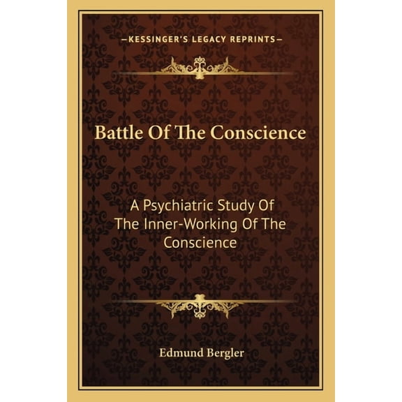 Battle Of The Conscience: A Psychiatric Study Of The Inner-Working Of The Conscience (Paperback)