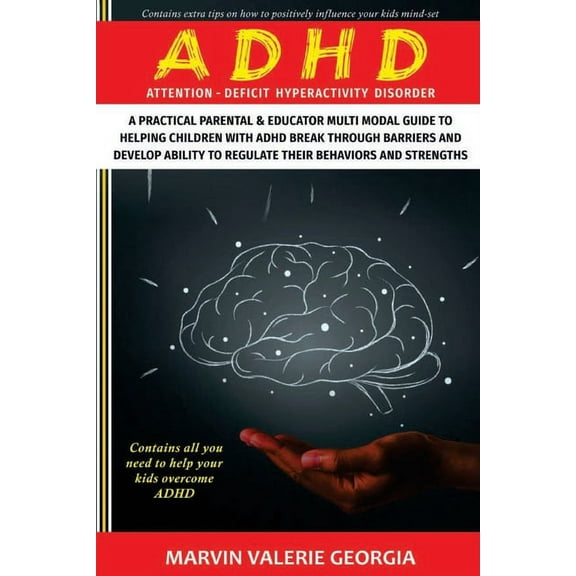 ADHD: A Practical Parental & Educator Multimodal Guide to Helping Children with ADHD Break Through Barriers and Deve, (Paperback)