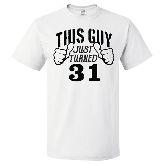 31st Birthday Gift For 31 Year Old This Guy Turned 31 T Shirt Gift