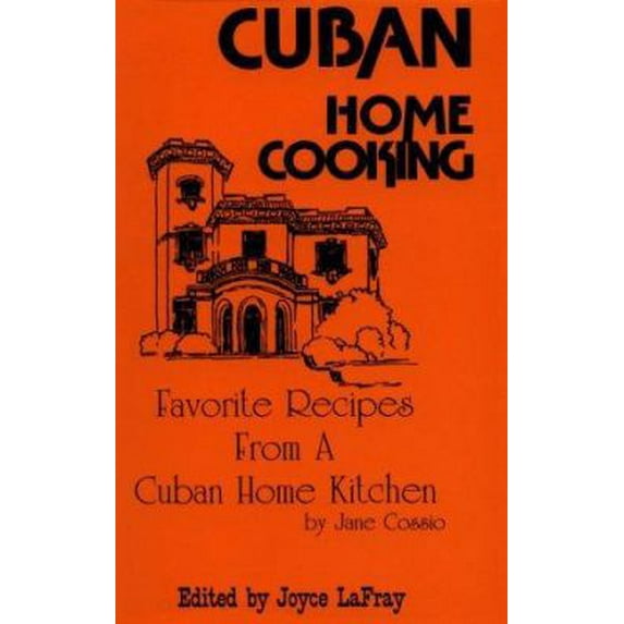 Pre-Owned Cuban Home Cooking: Favorite Recipes from a Cuban Home Kitchen (Paperback) 0942084373 9780942084375