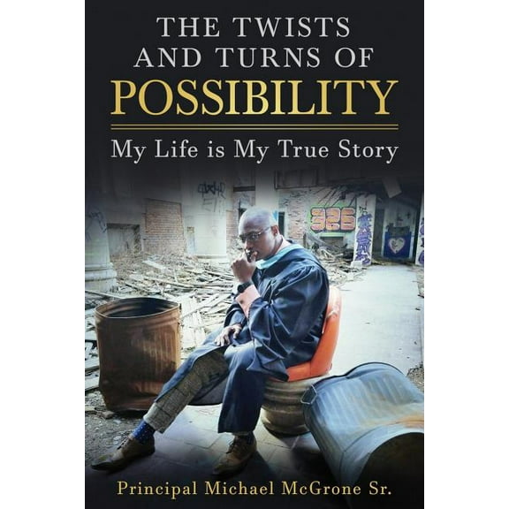 The Twists & Turns of Possibility: My Life is My True Story, (Paperback)