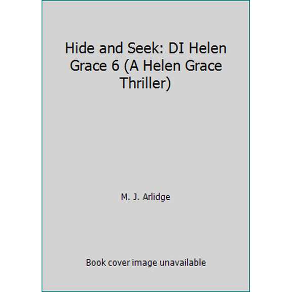 Pre-Owned Hide and Seek: DI Helen Grace 6 (A Helen Grace Thriller) (Hardcover) 0718183835 9780718183837