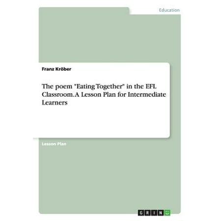 - The Poem Eating Together in the Efl Classroom. a Lesson Plan for Intermediate Learners