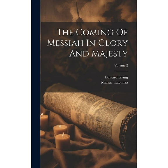 The Coming Of Messiah In Glory And Majesty; Volume 2 (Hardcover)