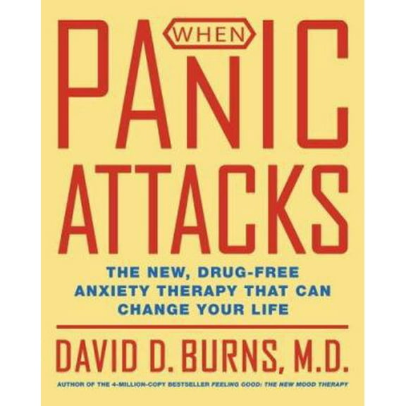 Pre-Owned When Panic Attacks: The New, Drug-Free Anxiety Therapy That Can Change Your Life