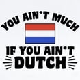 thumbnail image 2 of CafePress - You Ain't Much If You Ain't Dutch Infant Bodysuit - Baby Light Bodysuit, Size Newborn - 24 Months, 2 of 4