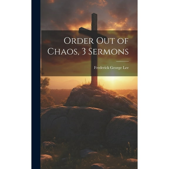 Order Out of Chaos, 3 Sermons (Hardcover)