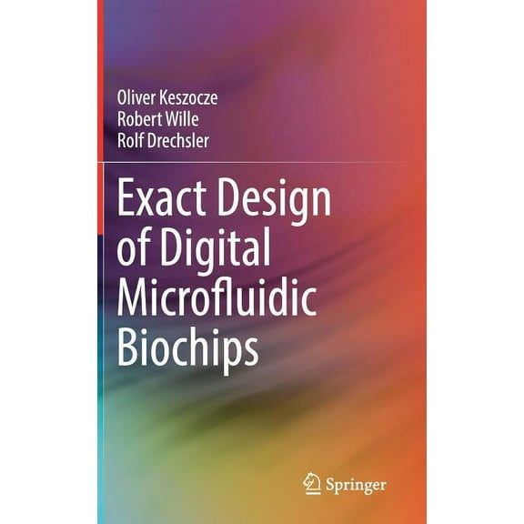 Exact Design of Digital Microfluidic Biochips, (Hardcover)