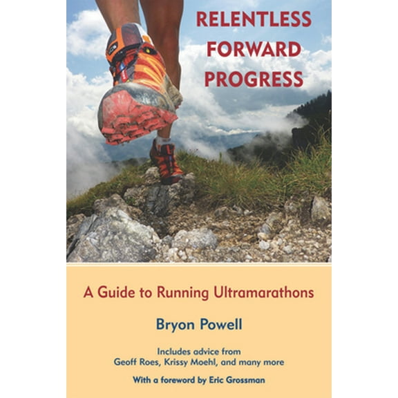 Pre-Owned Relentless Forward Progress: A Guide to Running Ultramarathons (Paperback) 1891369903 9781891369902