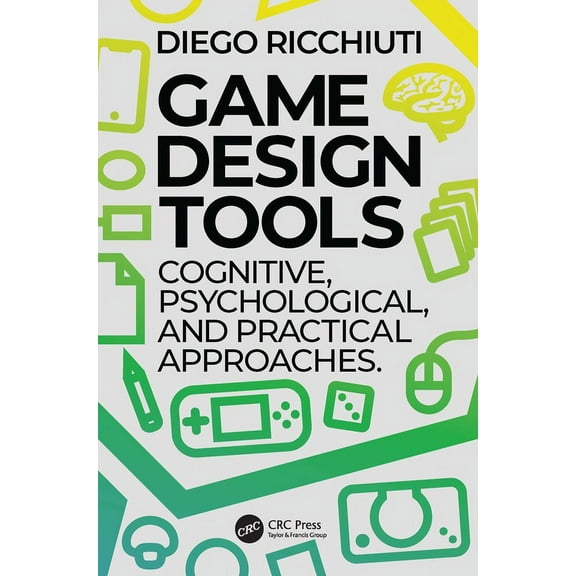 Game Design Tools: Cognitive, Psychological, and Practical Approaches, (Paperback)