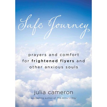Safe Journey: Prayers and Comfort for Frightened Flyers and Other Anxious Souls