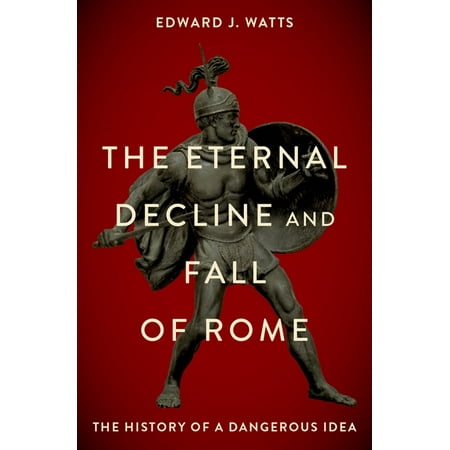 UPC: 9780190076719 | The Eternal Decline and Fall of Rome (Hardcover)