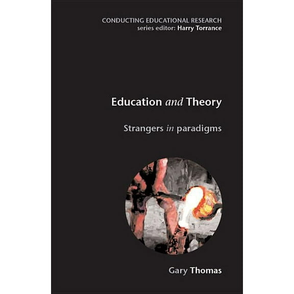 Conducting Educational Research Education and Theory: Strangers in Paradigms, (Paperback)