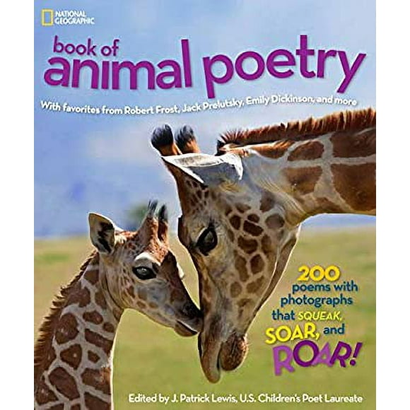 National Geographic Book of Animal Poetry : 200 Poems with Photographs That Squeak, Soar, and Roar! 9781426310096 Used / Pre-owned