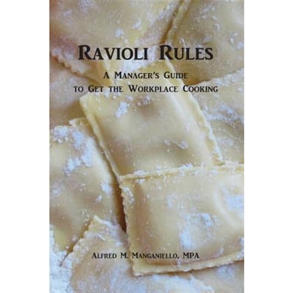 Ravioli Rules: A Manager's Guide to Get the Workplace Cooking (Paperback) by Alfred M Manganiello