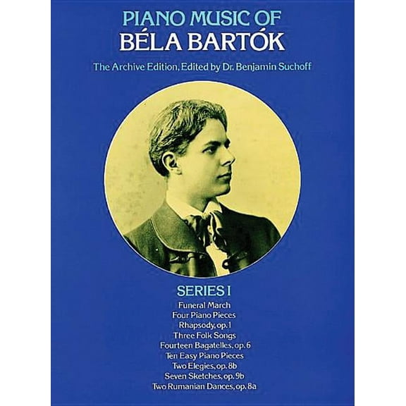 Dover Classical Piano Music Piano Music of Béla Bartók, Series I: The Archive Edition, (Paperback)
