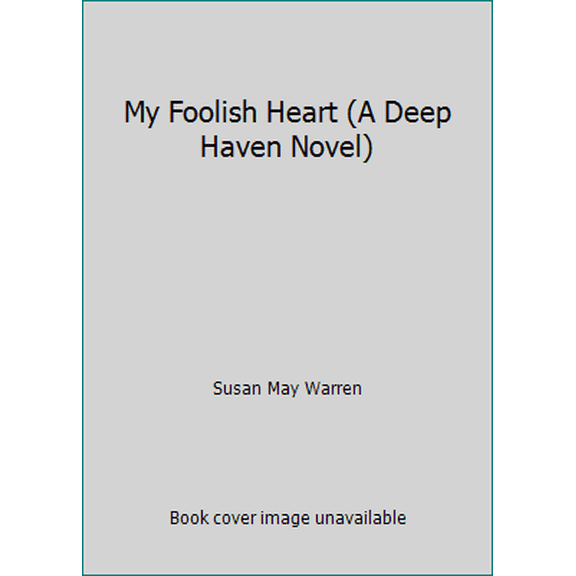 Pre-Owned My Foolish Heart (A Deep Haven Novel) (Hardcover) 1620900254 9781620900253