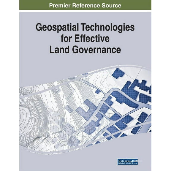 Geospatial Technologies for Effective Land Governance, (Paperback)