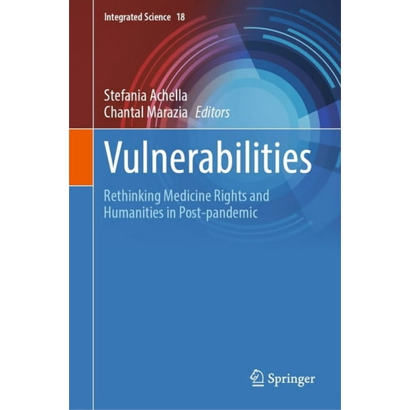 Integrated Science Vulnerabilities: Rethinking Medicine Rights and Humanities in Post-Pandemic, Book 18, (Hardcover)