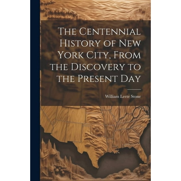 The Centennial History of New York City, From the Discovery to the Present Day (Paperback)