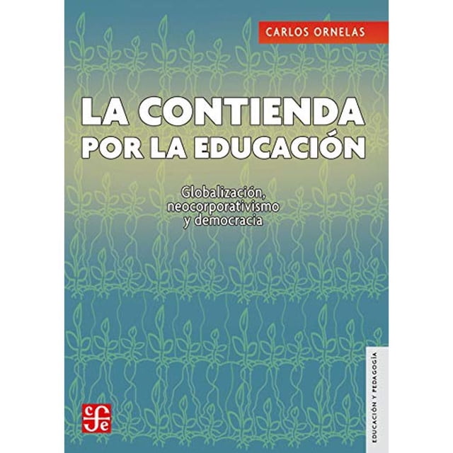 Libro La Contienda Por La Educacion Tapa Blanda, Autor Carlos Ornelas, Editorial Fondo De Cultura Economica