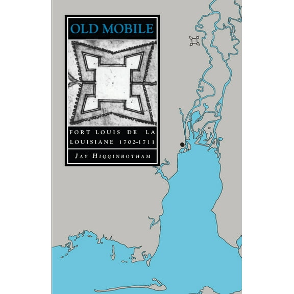 Library of Alabama Classics: Old Mobile : Fort Louis de la Louisiane, 1702-1711 (Edition 1) (Paperback)