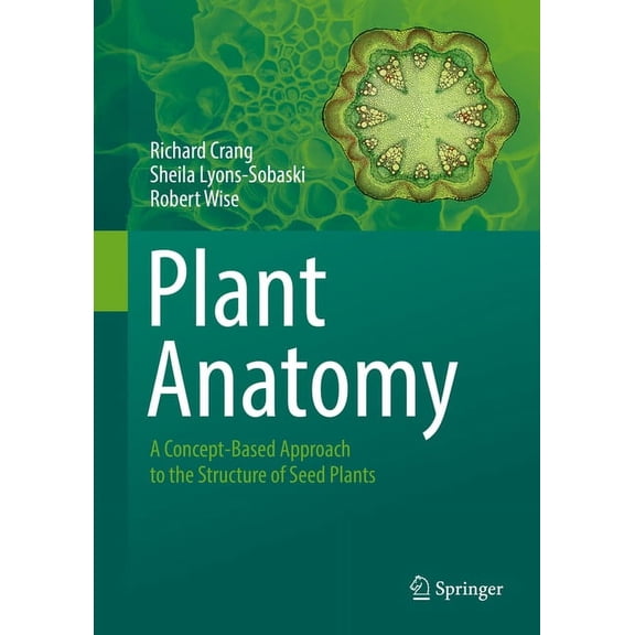 Plant Anatomy: A Concept-Based Approach to the Structure of Seed Plants, (Paperback)