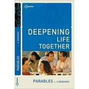 Deepening Life Together: Parables : 4 Sessions (Paperback)