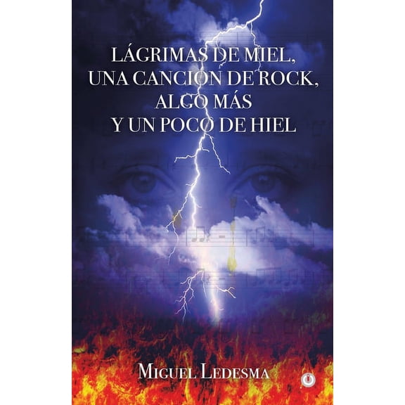 LÃ¡grimas de miel, una canciÃ³n de rock, algo mÃ¡s y un poco de hiel, (Paperback)