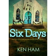 Six Days: The Age of the Earth and the Decline of the Church (Pre-Owned Paperback 9780890517895) by Ken Ham