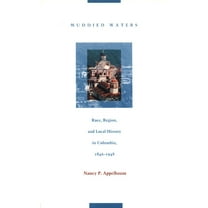 Latin America Otherwise: Muddied Waters : Race, Region, and Local History in Colombia, 1846–1948 (Paperback)