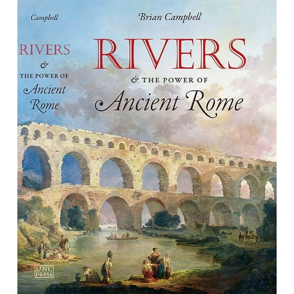 Studies in the History of Greece and Rom Rivers and the Power of Ancient Rome, (Paperback)