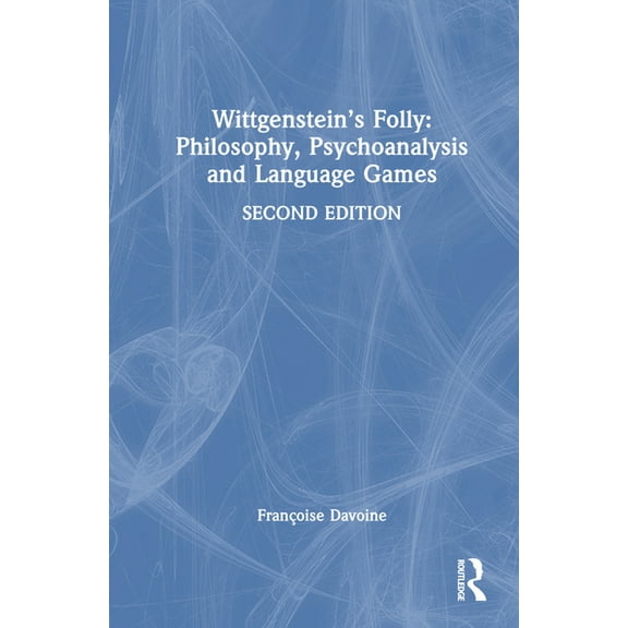 Wittgenstein's Folly: Philosophy, Psychoanalysis and Language Games, (Hardcover)